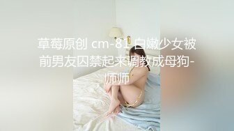 超级清纯女神『小熊BB』最新顶级私拍 无可挑剔的清纯气质反差婊各种啪操 如此尤物操就完事了